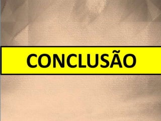 CONCLUSÃO
 