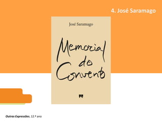 4. José Saramago
Outras Expressões, 12.º ano
 