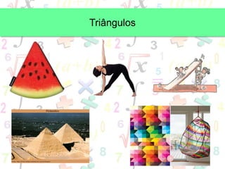 Triângulos
 