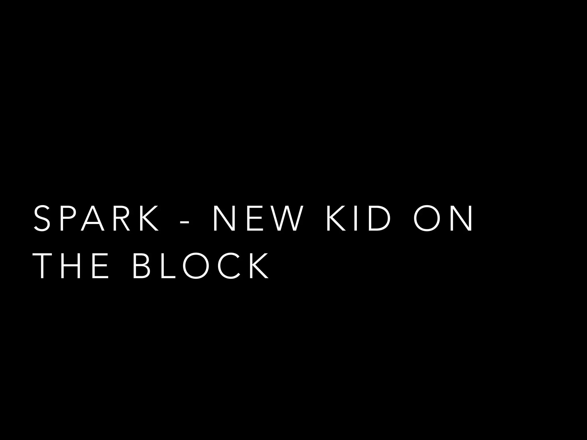 S PA R K - N E W K I D O N
T H E B L O C K
 