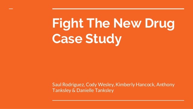 fight the new drug case study fight the new drug