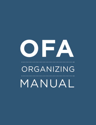 PART 1: WHO WE ARE 1
OFA
ORGANIZING
MANUAL
 
