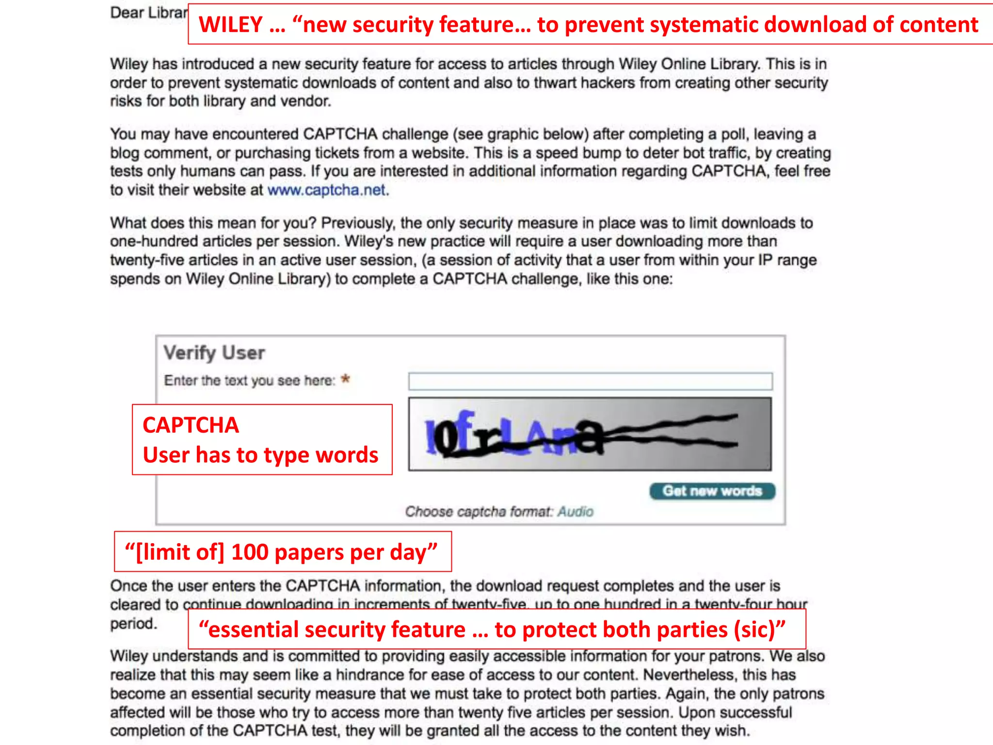 WILEY … “new security feature… to prevent systematic download of content
“[limit of] 100 papers per day”
“essential security feature … to protect both parties (sic)”
CAPTCHA
User has to type words
 