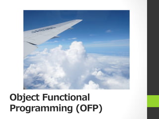 Object Functional
Programming (OFP)
 
