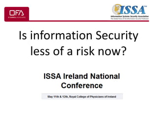 Is information Security less of a risk now? 