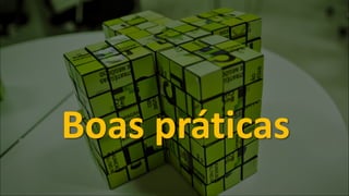 Boas práticas
 