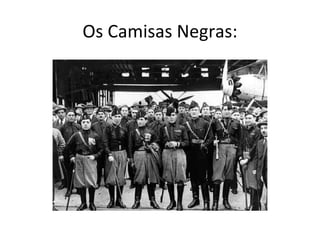 Os Camisas Negras:
 
