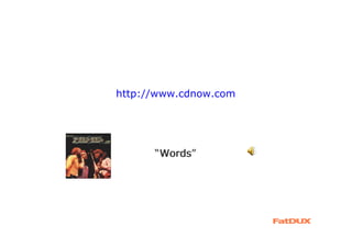 http://www.cdnow.com




      “Words”
       Words
 