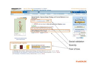 Social validation
Scarcity
Fear of loss
 