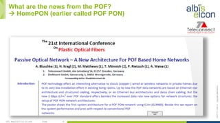OFC, March 2017, LA, CA, USA Public 15
ES/T-17—042-Acopyrightalbis-elcon
What are the news from the POF?
à HomePON (earlier called POF PON)
	
  
	
   	
  
	
  
	
  
	
  
 