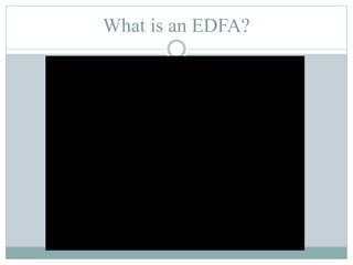 What is an EDFA?
 