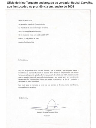 Ofício de Nino Torquato endereçado ao vereador Rosival Carvalho,
que lhe sucedeu na presidência em Janeiro de 2003
 