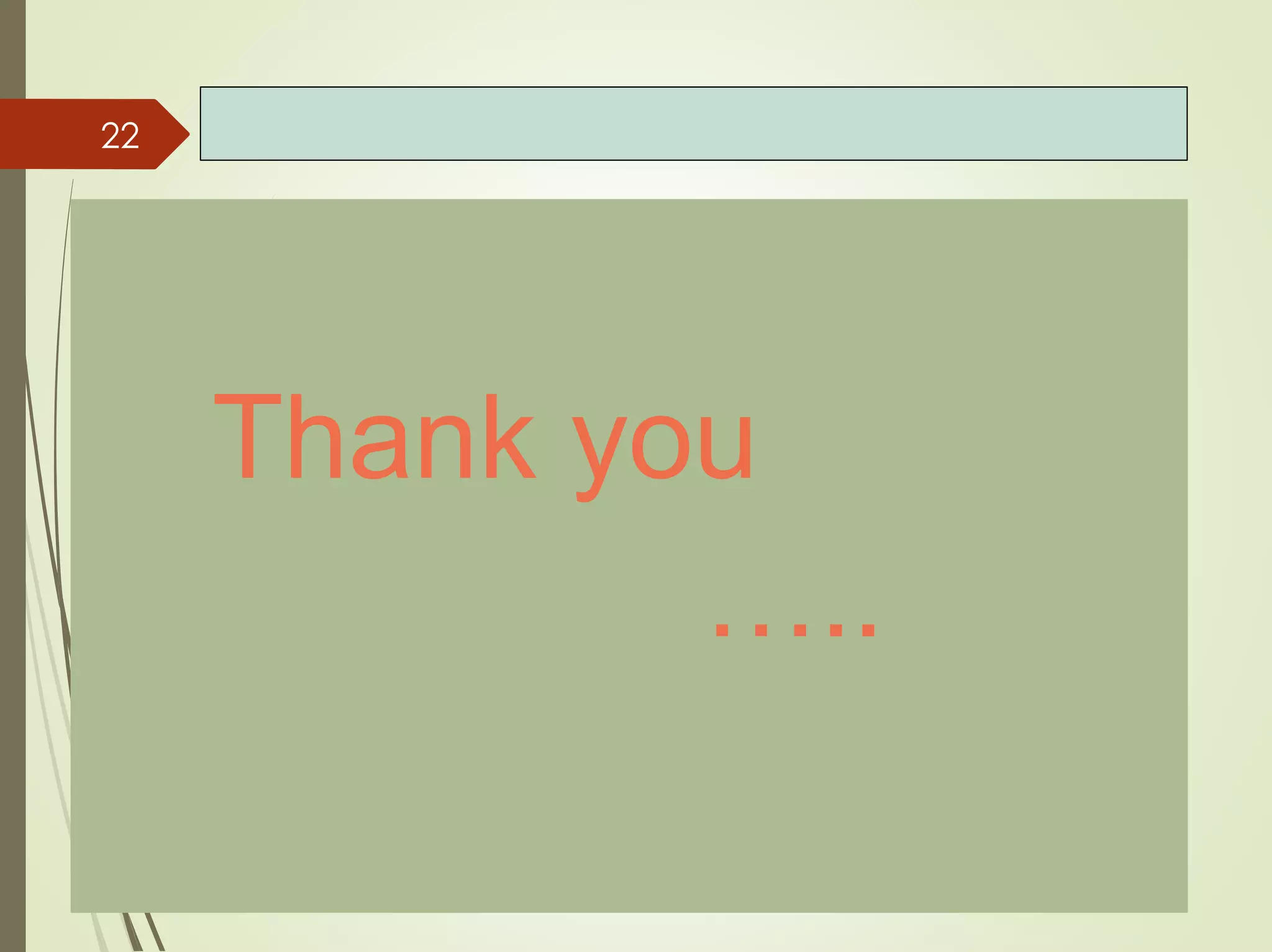 Thank you
…..
22
 