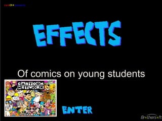 Of comics on young students
 