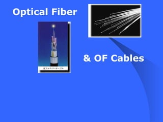 Optical Fiber & OF Cables 