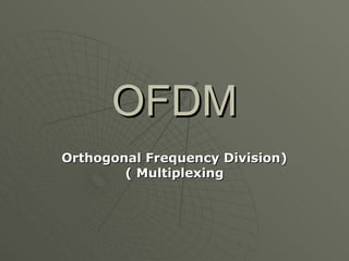 OFDM (Orthogonal Frequency Division Multiplexing ) 