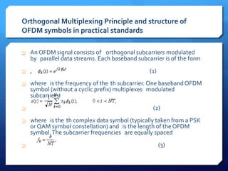 Orthogonal Multiplexing Principle and structure of 
OFDM symbols in practical standards 
 An OFDM signal consists of orth...