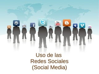 Uso de las
Redes Sociales
(Social Media)
 