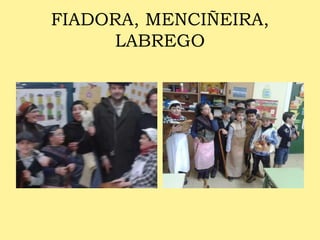 FIADORA, MENCIÑEIRA,
LABREGO
 
