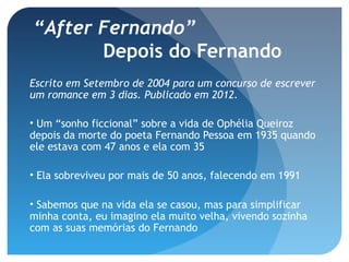 Um, dois e a multidão: Ofélia Queiroz e seus múltiplos amores com Fernando Pessoa & Companhia - Amor & Afectos - Cascais, Portugal - 28.06.2014