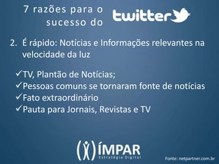 Você escolhe quem deseja seguir: Pessoas,  revistas, jornais, entidades de classe, empresas, órgãos públicos, ONGs