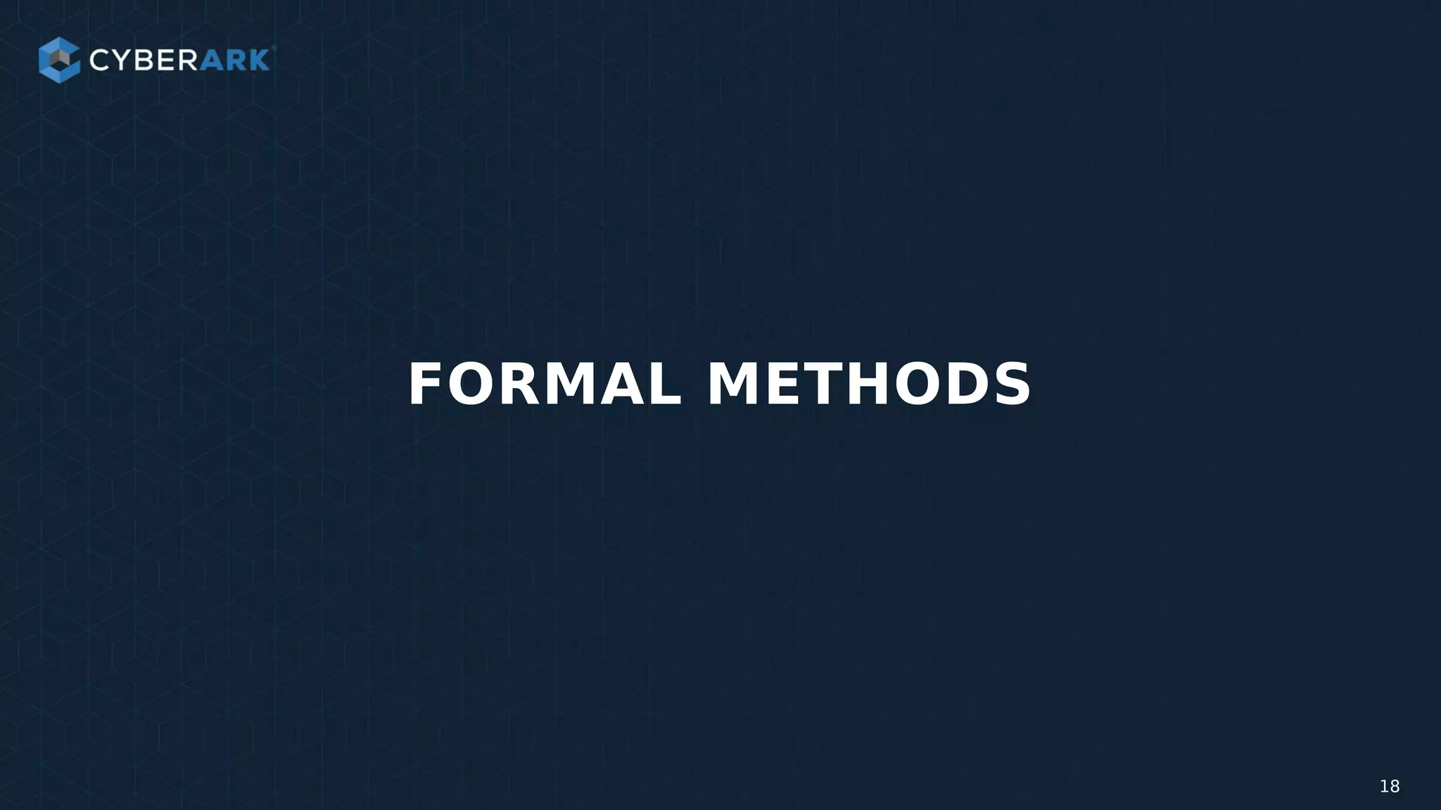 18
FORMAL METHODS
 