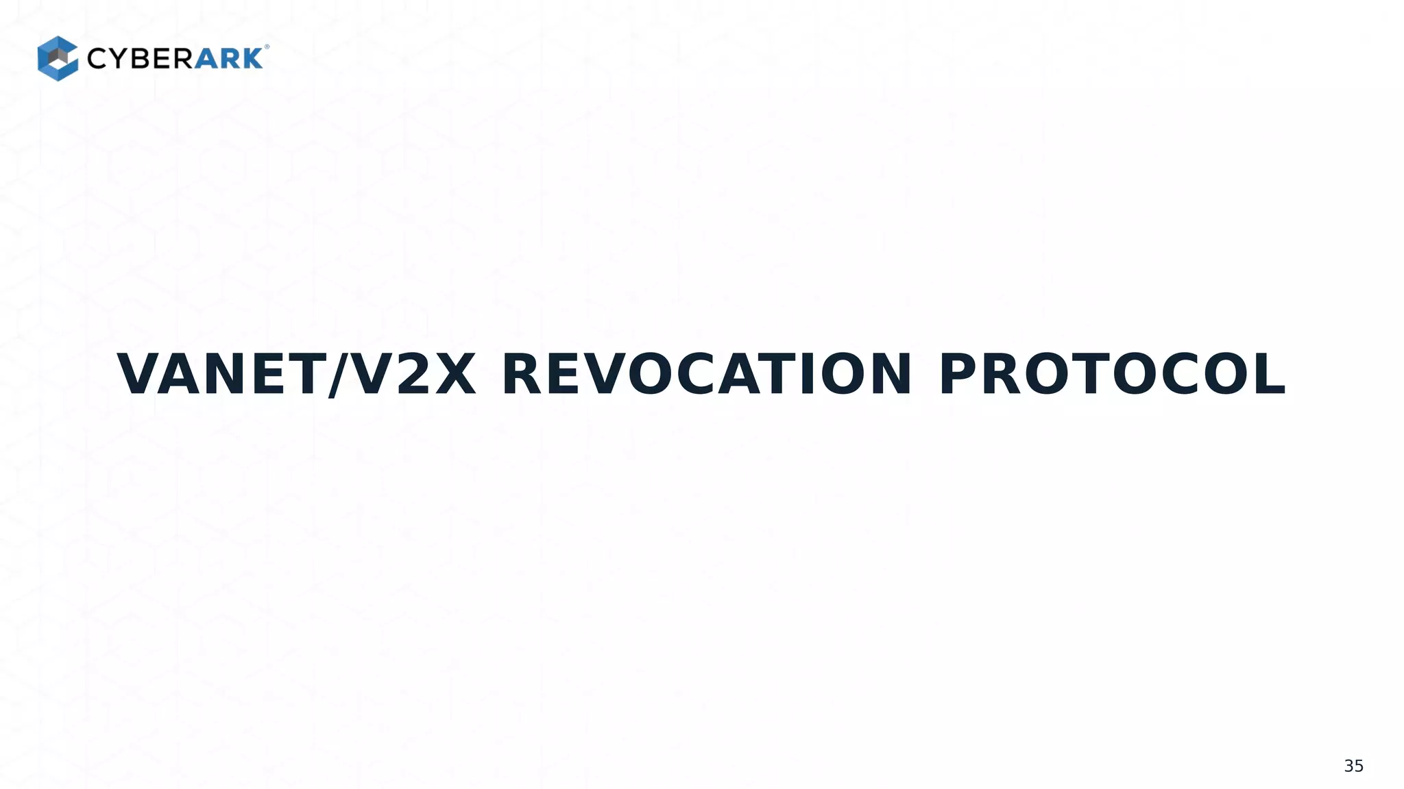 VANET/V2X REVOCATION PROTOCOL
35
 