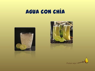 Agua con chía
Pulsar aquí
 