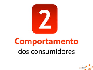 2
Comportamento
dos consumidores

 