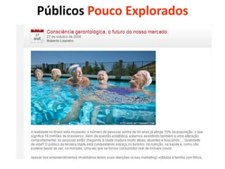 Públicos Pouco Explorados

 