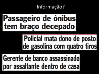 Informação?

 