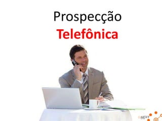 Prospecção
Telefônica

 