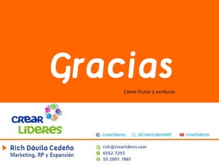 Gracias 
Come frutas y verduras 
