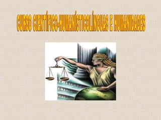 CURSO CIENTÍFICO-HUMANÍSTICOLÍNGUAS E HUMANIDADES 