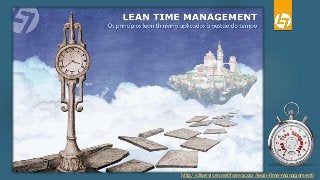 http://cltservices.net/formacao_/lean-time-management/
 