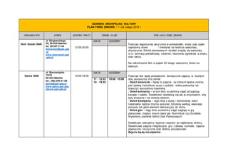 GDAŃSKI ARCHIPELAG KULTURY
PLAN FERIE ZIMOWE / 11-24 lutego 2019 /
ORGANIZATOR ADRES GODZINY PRACY TERMIN ZAJĘĆ OPIS AKCJI...