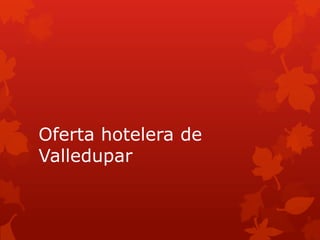 Oferta hotelera de
Valledupar
 