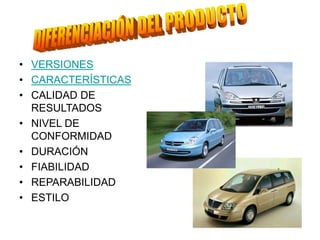 • VERSIONES
• CARACTERÍSTICAS
• CALIDAD DE
RESULTADOS
• NIVEL DE
CONFORMIDAD
• DURACIÓN
• FIABILIDAD
• REPARABILIDAD
• ESTILO
 