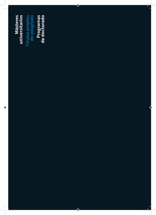 Másteres
universitarios
Títulospropios
deposgrado
Programas
dedoctorado
 