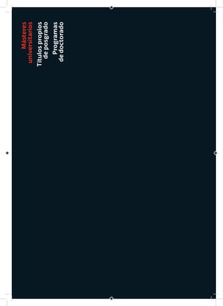 Másteres
universitarios
Títulospropios
deposgrado
Programas
dedoctorado
 