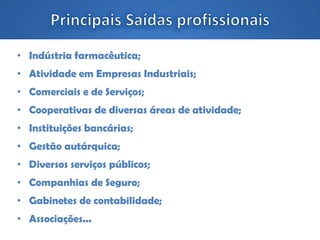 • Indústria farmacêutica;
• Atividade em Empresas Industriais;
• Comerciais e de Serviços;
• Cooperativas de diversas áreas de atividade;
• Instituições bancárias;
• Gestão autárquica;
• Diversos serviços públicos;
• Companhias de Seguro;
• Gabinetes de contabilidade;
• Associações...
 