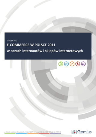 STYCZEŃ 2012

E-COMMERCE W POLSCE 2011
w oczach internautów i sklepów internetowych
 