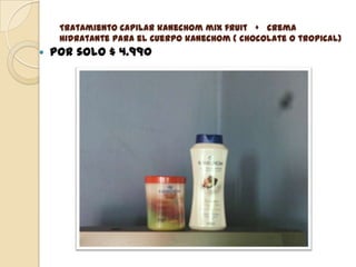Tratamiento capilar kanechom mix fruit   +   crema hidratante para el cuerpo kanechom ( chocolate o tropical) por solo $ 4.990 
