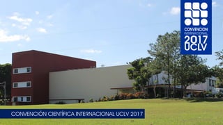 CONVENCIÓN CIENTÍFICA INTERNACIONAL UCLV 2017
 
