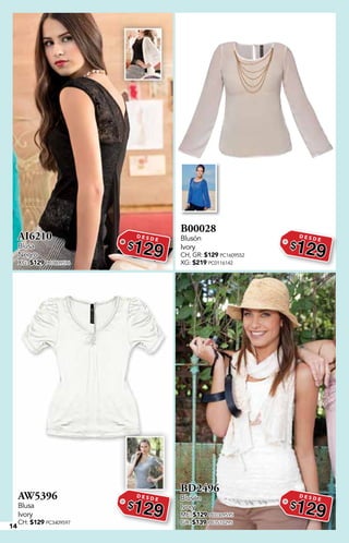 14
AI6210
Blusa
Negro
XG: $129 PC0809596
D E S D E
$129
B00028
Blusón
Ivory
CH, GR: $129 PC1609552
XG: $219 PC0116142
D E S D E
$129
AW5396
Blusa
Ivory
CH: $129 PC3409597
D E S D E
$129
BD2496
Blusón
Ivory
ME: $129 PC0309595
GR: $139 PC3510295
D E S D E
$129
 