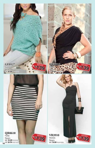 16
GE0527
Suéter
Verde Menta
GR: $139 PC0710227
D E S D E
$139
BW0510
Blusón
Negro
36: $139 PC0010213
D E S D E
$139
QR0610
Falda
Negro
ME: $139 PC5910211
GR: $179 PC0713217
D E S D E
$139
VB3910
Vestido
Negro
ME: $139 PC6510228
D E S D E
$139
 