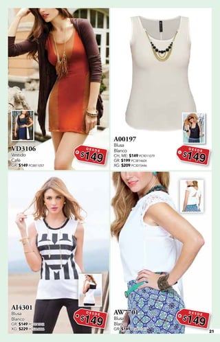 21
VD3106
Vestido
Café
GR: $149 PC8811057
D E S D E
$149
A00197
Blusa
Blanco
CH, ME: $149 PC9011079
GR: $199 PC3814604
XG: $209 PC3015446
D E S D E
$149
AI4301
Blusa
Blanco
GR: $149 PC7011012
XG: $229 PC5216886
D E S D E
$149
AW7701
Blusa
Blanco
GR: $149 PC4811007
D E S D E
$149
 