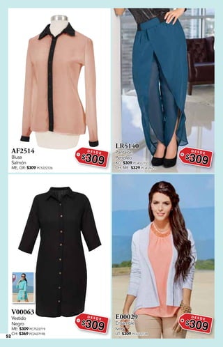 52
AF2514
Blusa
Salmón
ME, GR: $309 PC5222726
D E S D E
$309
LR5140
Pantalón
Petróleo
XG: $309 PC4022765
CH, ME: $329 PC4024259
D E S D E
$309
V00063
Vestido
Negro
ME: $309 PC7522719
CH: $369 PC2427198
D E S D E
$309
E00029
Ensamble
Ivory
UT: $309 PC4322728
D E S D E
$309
 