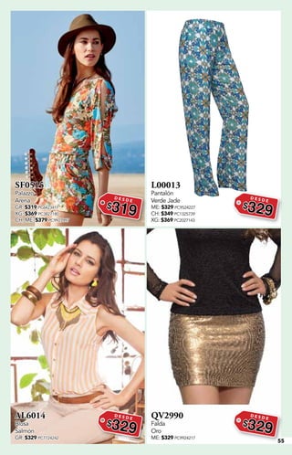 55
SF0515
Palazzo
Arena
GR: $319 PC6423417
XG: $369 PC3827180
CH, ME: $379 PC9927997
D E S D E
$319
L00013
Pantalón
Verde Jade
ME: $329 PC9524227
CH: $349 PC1325739
XG: $369 PC2027143
D E S D E
$329
AL6014
Blusa
Salmón
GR: $329 PC7724242
D E S D E
$329
QV2990
Falda
Oro
ME: $329 PC9924217
D E S D E
$329
 
