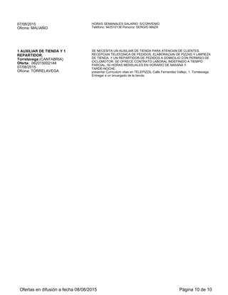 OPERARIO/A DE CORTE POR LASER
(REF: 2394)
Avilés (ASTURIAS)
Oferta: 032015002394
30/07/2015
Oficina: AVILÉS-EL MUELLE
TAREAS: MANEJO DE MÁQUINA DE CORTE POR LASER PARA TALLER DE
METAL. PREPARAR EL MATERIAL. COLOCAR LA PIEZA EN LA MÁQUINA,
ACTIVARLA.----- SE REQUIERE UNA EXPERIENCIA DEMOSTRABLE DE AL
MENOS DOS AÑOS EN EL MANEJO DE ESTE TIPO DE MÁQUINARIA. SE
VALORARÁN CONOCIMIENTOS DE PROGRAMACIÓN.----- CONTRATO POR
DURACIÓN DE OBRA O SERVICIO. JORNADA COMPLETA. HORARIO DE
TRABAJO CON TURNOS ROTATIVOS. SALARIO SEGÚN EL CONVENIO DEL
METAL.---
LAS PERSONAS INTERESADAS ENVIEN SU CURRÍCULUM VITAE A :
lorena.alvarez@grupotemporing.com (INDICAR EN EL ASUNTO DEL e-mail LA
REF: CORTE POR LASER).---
2 SOLDADORES/AS (REF.2461)
Ribadesella (ASTURIAS)
Oferta: 032015002461
10/08/2015
Oficina: LLANES
<B>**FUNCIONES:</B> MONTAJE DE ESTRUCTURAS METÁLICAS PESDAS.
SOLDAR Y CORTAR. APLICAR NORMAS DE SEGURIDAD EN EL TRABAJO.
EJECUTAR TRABAJOS SEGÚN PLANOS Y ESPECIFICACIONES TÉCNICAS.
<BR/> <B>**REQUISITOS:</B>HOMOLOGACIÓN EN SEMIAUTOMÁ TICA.
PERMISO DE CONDUCIR. EXPERIENCIA EN LA OCUPACIÓN. CURSO DE
OPERADORES APARATOS ELEVADORES NIVEL BÁSICO EN PRL SEGUNDO
CICLO PRL FORMACIÓN ESPECÍFICA METAL.<BR/> <B>**CONDICIONES:</B>
CONTRATO TEMPORAL POR OBRA Y/O SERVICIO. INCORPORACIÓN
INMEDIATA. JORNADA COMPLETA. HORARIO DE 8.00/13.00 Y DE 14.30/17.30.
HORAS. SALARIO A CONVENIR.
Las personas que cumplan requisitos y estén interesadas enviar su curriculum a:
CORREO@CAMANGO.ES
CARPINTERO/A METÁLICO (REF.: 2719)
Oviedo (ASTURIAS)
Oferta: 032015002719
11/08/2015
Oficina: SIERO-SEVERO OCHOA
FUNCIONES: REALIZAR LA CONSTRUCCIÓN DE REJAS, BALCONES,
PORTONES Y DE MÁS ELEMENTOS METÁLICOS PARA VIVIENDAS,LOCALES
COMERCIALES Y NAVES INDUSTRIALES, PROCEDER A LA INSTALACIÓN DE
LOS ELEMENTOS, VERIFICAR LA CALIDAD DE LOS ACABADOS. REQUISITOS:
EXPERIENCIA DEMOSTRABLE DE AL MENOS 2 AÑOS EN LA OCUPACIÓN,
CAPACIDAD DE TRABAJO EN EQUIPO, ORGANIZACIÓN Y PLANIFICACIÓN.
CONCICIONES: CONTRATO TEMPORAL POR OBRA O SERVICIO A TIEMPO
COMPLETO, SALARIO SEGÚN CONVENIO DEL SECTOR METAL.
personas interesadas remitir cv a: asturias@ananda.es indicando en el asunto:
Carpintero/a metálico
2 MONTADOR/A DE CARPINTERÍA
METÁLICA (REF.: 2758)
Gijón (ASTURIAS)
Oferta: 032015002758
13/08/2015
Oficina: GIJON-GONZALEZ MALLADA
<B>FUNCIONES:</B><BR/>- REHABILITACIÓN DE FACHADAS DE
ENVOLVENTE TÉRMICO. INSTALACIÓN Y MONTAJE DE CHAPA PLEGADA EN
RECERCO DE VENTANAS. EFECTUAR LA FIJACIÓN MECÁNICA DE LAS
PIEZAS. REALIZAR EL REMATE. VERIFICAR LA CALIDAD DEL MONTAJE.
ETC.<BR/><B>REQUISITOS:</B><BR/>- IMPRESCINDIBLE DISPONER DEL
CERTIFICADO DE PREVENCIÓN DE RIEGOS LABORALES ESPECÍFICO PARA
CARPINTERÍA METÁLICA. CATEGORÍA PROFESIONAL DE OFICIAL.
EXPERIENCIA EN EL SECTOR Y HABER TRABAJADO EN FACHADAS.
ETC.<BR/><B>CONDICIONES LABORALES:</B><BR/> - CONTRATO LABORAL
DE OBRA A JORNADA COMPLETA DE LUNES A VIERNES EN HORARIO DE 08
A 17 HORAS, CON INTERRUPCIÓN PARA LA COMIDA. SALARIO Y DEMÁS
CONDICIONES LABORALES SEGÚN EL CONVENIO DEL METAL.
INCORPORACIÓN INMEDIATA. ETC.
Las personas que reúnan los requisitos, <b>abstenerse quienes no los
cumplan</b>, y estén interesadas, pueden enviar su C.V. a la dirección de correo
electrónico: <b>aluquiros@gmail.com</b>
Sector Profesional: INDUSTRIAS ALIMENTARIAS
PANADERO/A (REF. 2557)
Peñamellera Baja (ASTURIAS)
Oferta: 032015002557
30/07/2015
Oficina: LLANES
<B>**FUNCIONES:</B> ELABORAR MASAS DE PANADERÍA. HORNEAR PAN.
PREPARAR PEDIDOS. <BR/> <B>**REQUISITOS:</B> EXPERIENCIA EN
OFICIAL DE PANADERÍA. <BR/> <B>**CONDICIONES:</B> CONTRATO
LABORAL TEMPORAL POR CIRCUNSTANCIAS DE PRODUCCIÓN. JORNADA
COMPLETA. HORARIO DE 02.00 A 10.00 H. INCORPORACIÓN INMEDIATA.
SALARIO SEGÚN CONVENIO DEL SECTOR.
Las personas interesadas enviar currículum a: ROPESA@ROPESA.ES
Ofertas en difusión a fecha 16/08/2015 Página 10 de 29
 